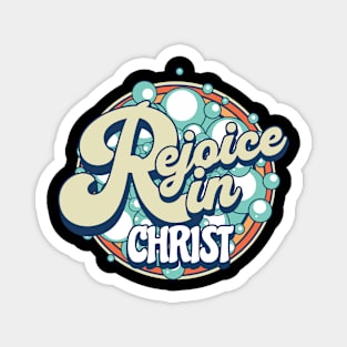 I rejoice in Christ (Phil. 3:3). Magnet