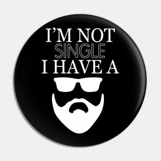 Im not single i have a beard Pin