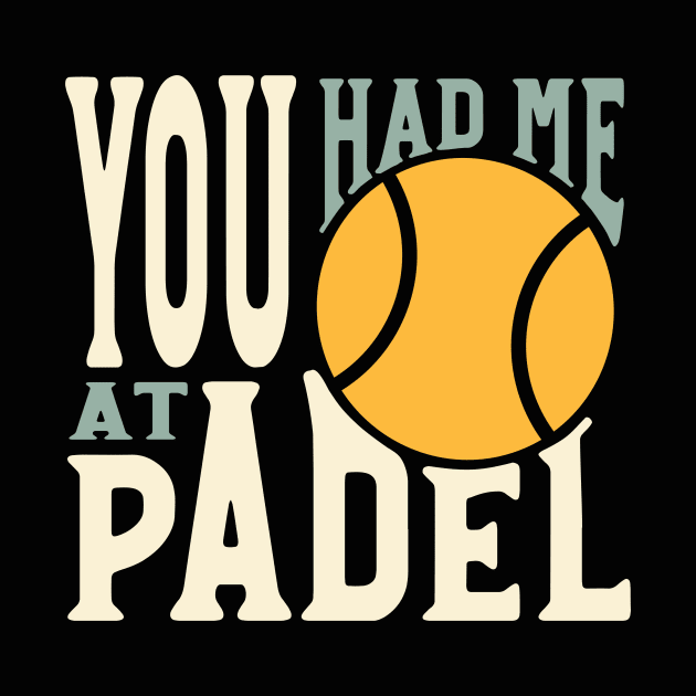 You Had Me At Padel by whyitsme