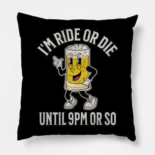 Ride or Die Until 9PM Pillow