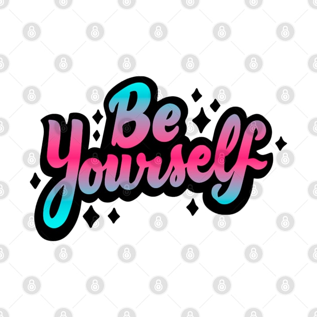 Be Yourself by Mako Design 