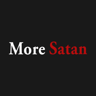 More Satan T-Shirt