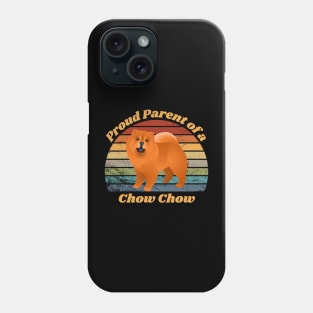 Proud Parent of a Chow Chow Phone Case