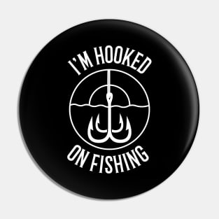 I'm Hooked On Fishing Fisherman Pin