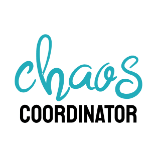 Chaos Coordinator T-Shirt