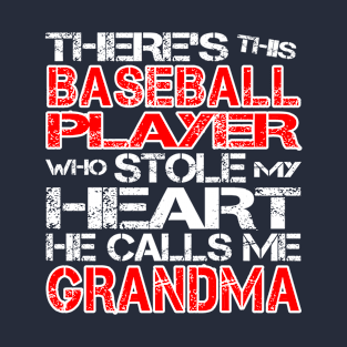Baseball Player Stole My Heart He Calls Me Grandma design T-Shirt