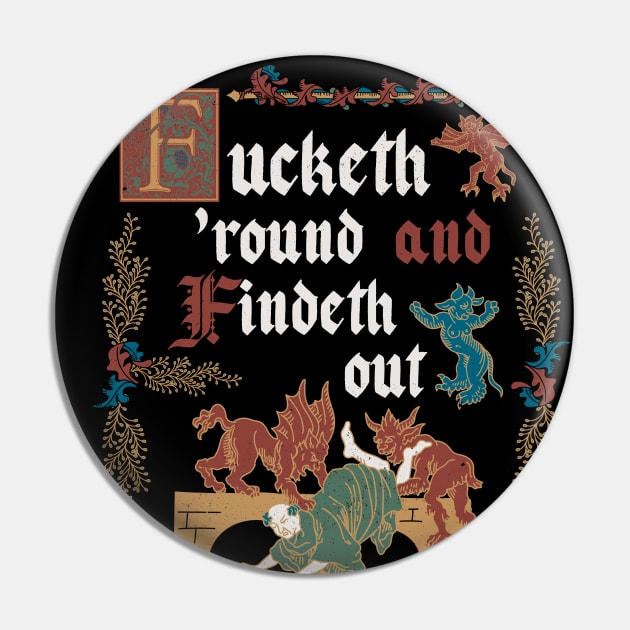 F*ck Around and Find Out Medieval Style - funny retro vintage English history Pin by Nemons