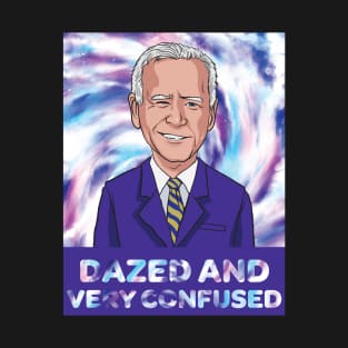 Biden dazed and very confused T-Shirt