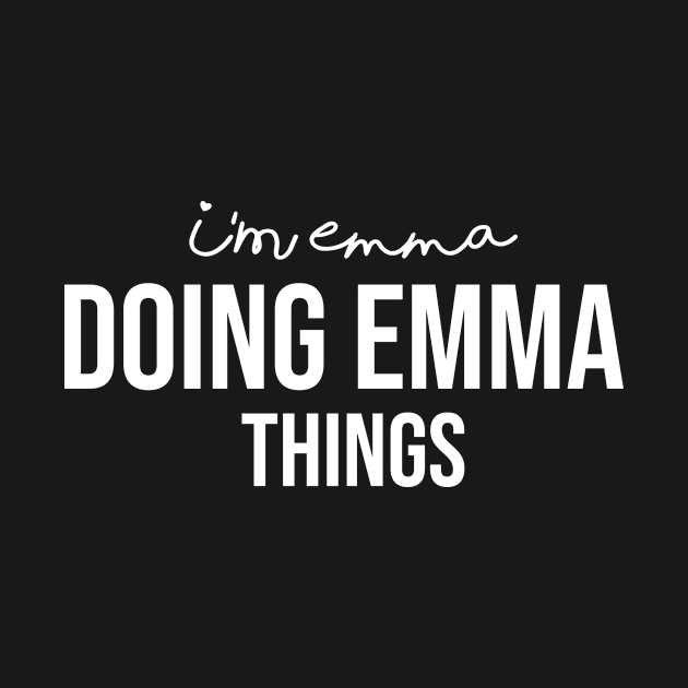 I'm Emma Doing Emma Things by family.d