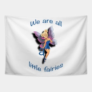 We are all a little fairies Tapestry