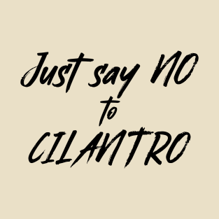 say no to Cilantro T-Shirt