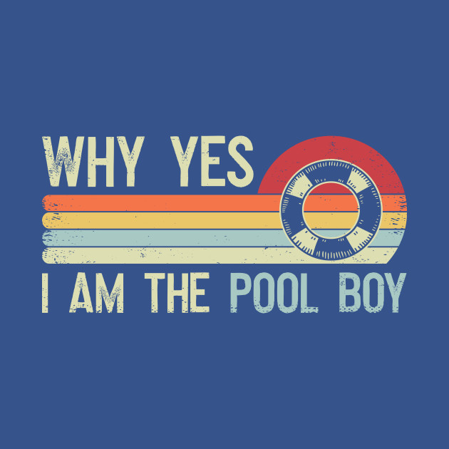 Disover Funny Swimming Swimmer Why Yes I Am The Pool Boy Swim Retro Gift - Pool Boy - T-Shirt