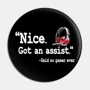Nice Got An Assist Funny Gaming Quote Gamer Gift Pin