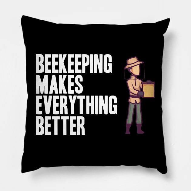 Beekeeping makes everything better Beekeeper Pillow by skaterly