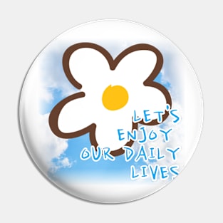 Let's enjoy our daily lives Pin