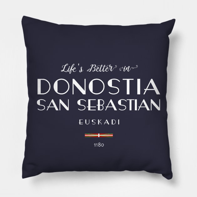 Life is better in DONOSTIA-SAN SEBASTIÁN Euskadi, SPAIN Flag Pillow by French Salsa