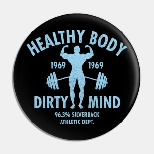 Healthy Body, Dirty Mind Pin