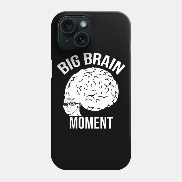 Big Brain Moment Phone Case by artsylab