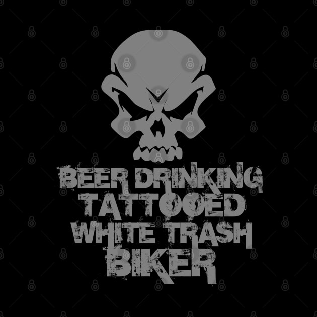 Beer Drinking Tattooed White Trash Biker by DavesTees