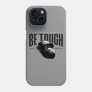 Be Tough Phone Case