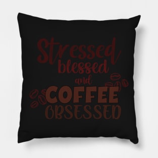 Stressed blessed and coffee obsessed Pillow