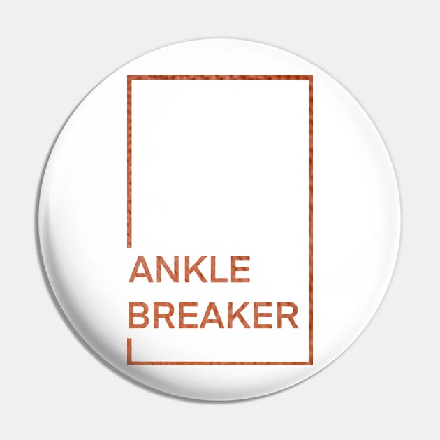 Ankle Breaker, Basketball player, baller Pin by FreckledBliss