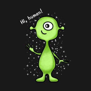 Hi, human! Cute green alien T-Shirt