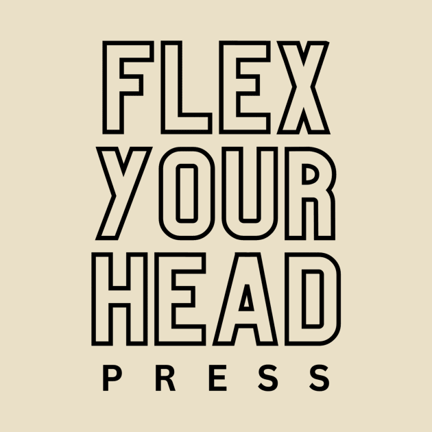 Flex Your Head Press shirt by Scream Therapy