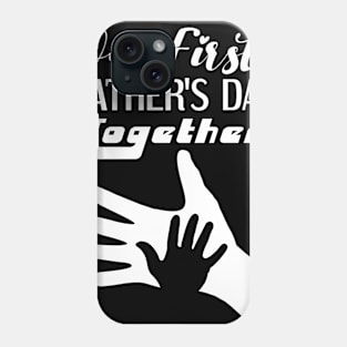 Our 1st Father's Day Together Phone Case