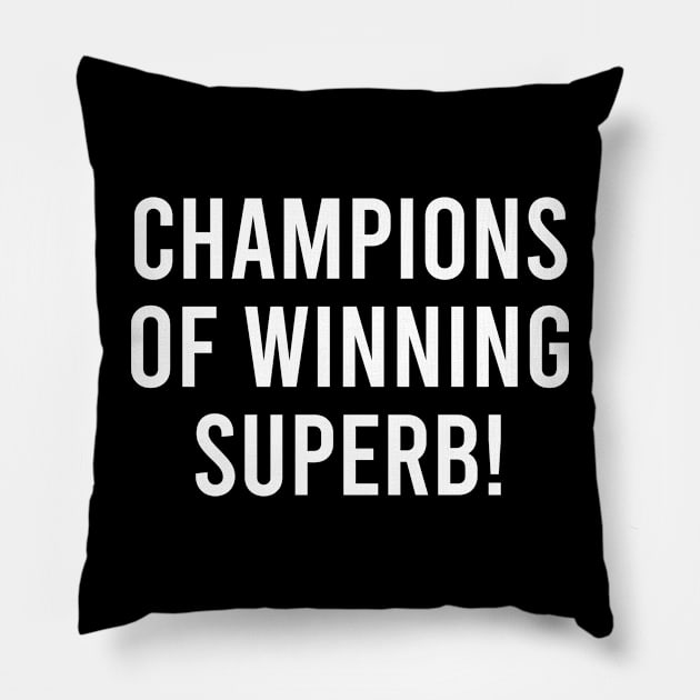 Champions of Winning Superb! Pillow by The Soviere