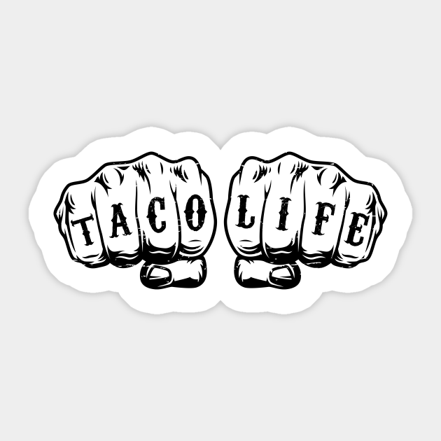 Taco Life - vintage design - Fist Tattoo - Taco Life - Sticker | TeePublic Taco Life - vintage design - Fist Tattoo - Taco Life - Sticker | TeePublic