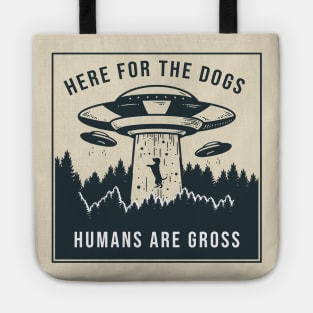Here for the Dogs, Humans are Gross Tote