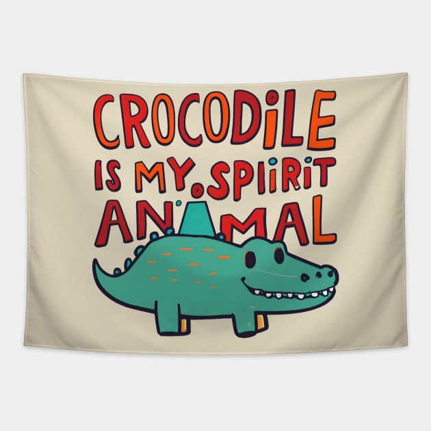 Crocodile is my spirit animal Tapestry by NomiCrafts