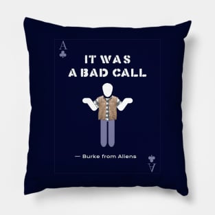 Aliens (1986) Carter Burke: IT WAS A BAD CALL Pillow