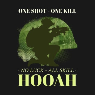 Hooah! One Shot One Kill No Luck All Skill T-Shirt