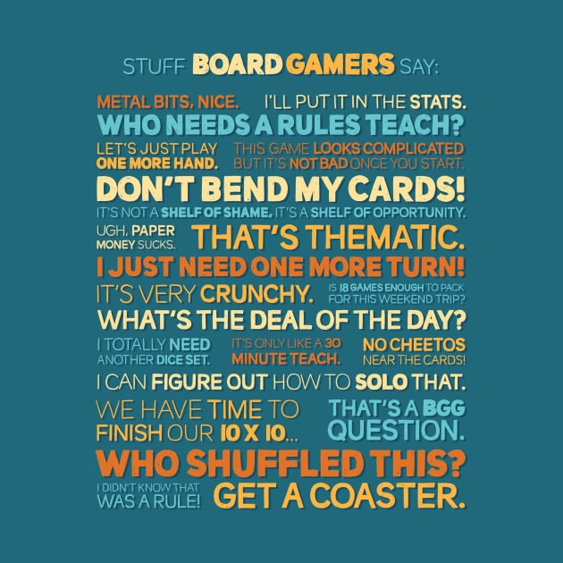 Stuff Board Gamers Say by polliadesign