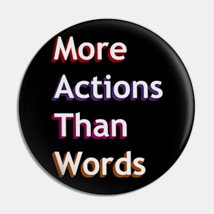 More action than words Pin