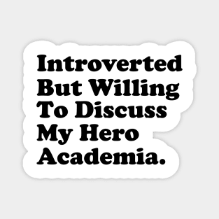 Introverted but willing to discuss My Hero Academia Magnet