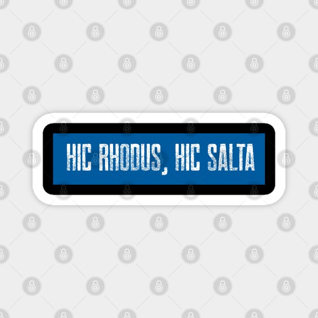 Hic Rhodus, hic salta Magnet by StoicChimp