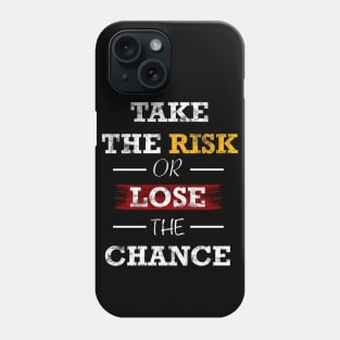 Take the risk or lose the change Phone Case