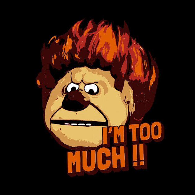 heat miser - I'm Too Much - Heat Miser - Phone Case