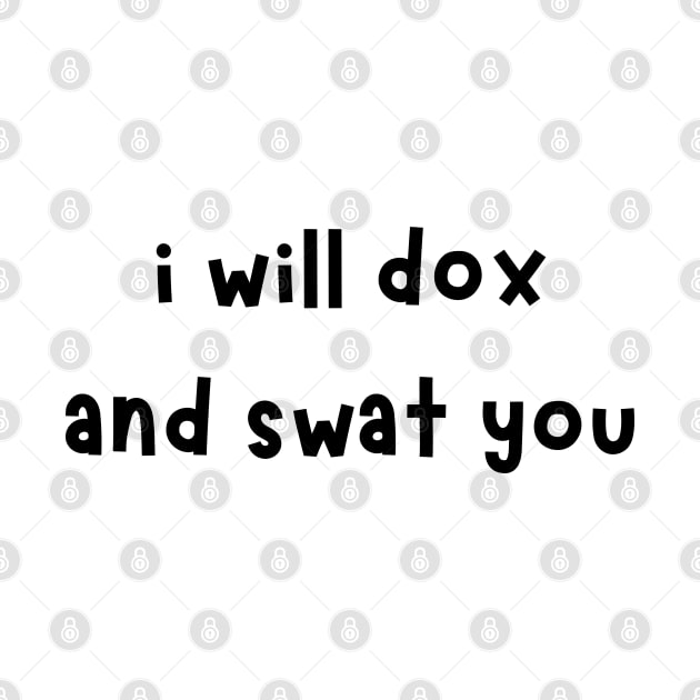 i will dox and swat you by mdr design