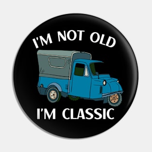 I'm not old I'm classic Pin