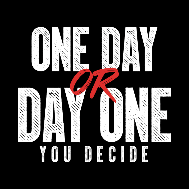 One Day or Day One - You Decide by happiBod
