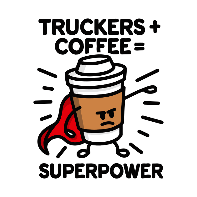 Truckers + coffee = superpower coffee mug Christmas gift idea by LaundryFactory