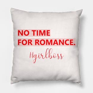 No Time for Romance Pillow