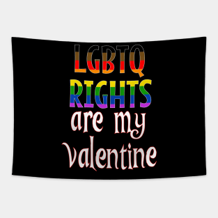 LGBTQ Rights are my Valentine Tapestry