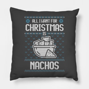 All I Want For Christmas Is Nachos - Ugly Xmas Sweater For Mexican Food Lover Pillow