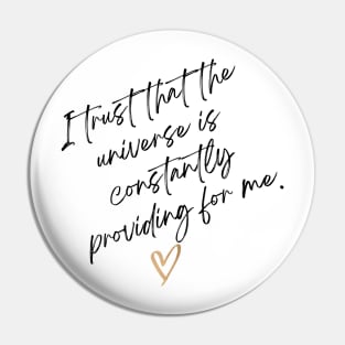 I trust that the universe is constantly providing me. Pin