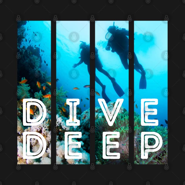 Dive Deep by TravelTeezShop